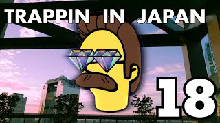 TRAPPIN IN ＪＡＰＡＮ １８ [upl. by Slen]