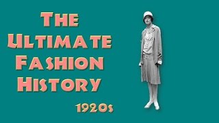 THE ULTIMATE FASHION HISTORY The 1920s [upl. by Seda927]