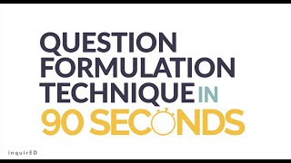 The Question Formulation Technique in 90 Seconds [upl. by Ardnuahs]