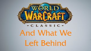 World of Warcraft Classic And What We Left Behind [upl. by Aleris]