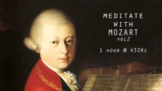 Meditate with Mozart  432Hz Classical Music  Vol 2 [upl. by Breeze439]