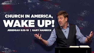 Church in America Wake Up  Jeremiah 61619  Gary Hamrick [upl. by Miuqaoj603]