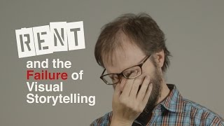 RENT and the Failure of Visual Storytelling [upl. by Hauck]