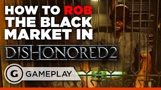 How to Rob the First Black Market in Dishonored 2 [upl. by Anitahs]