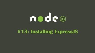 NodeJS Tutorial 13 Installing ExpressJS [upl. by Erasmus]