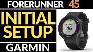 Initial Setup  Garmin Forerunner 45 Tutorial  Getting Started [upl. by Seaton]