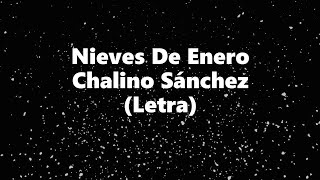 Nieves De Enero  Chalino Sánchez  Letra 🎶 Nieves de enero letra Chalino [upl. by Ynatterb]