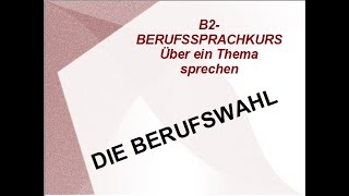 TELC B2 mündliche Prüfung Teil 1 Präsentation die Berufswahl [upl. by Vanni]