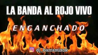 LA BANDA AL ROJO VIVO ✘ ENGANCHADO ✘ DJ BARRA MIX [upl. by Sitrik]