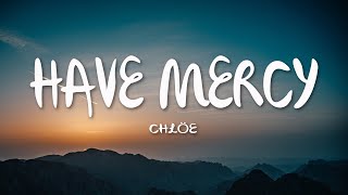 Chlöe  Have Mercy Lyrics [upl. by Azeria]