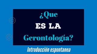 ¿Que es la Gerontología  Gerontopedia [upl. by Simmonds432]