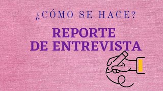 Reporte de entrevista✍ ¿Cómo hacerlo [upl. by Drais951]