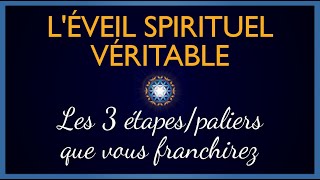 Les 3 Étapes de l’Éveil Spirituel Véritable [upl. by Ahsilla450]