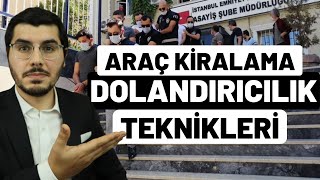 ARAÇ KİRALAMA DOLANDIRICILIK YÖNTEMLERİ  Bu Tuzaklara Düşme [upl. by Airbmac]