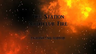 The Station Nightclub Fire  A Short Documentary  Fascinating Horror [upl. by Annelak]