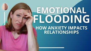 Emotional Flooding How Anxiety Impacts Relationships Relationship Skills 8 [upl. by Cathy]