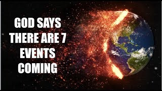 DID YOU KNOW GOD SAYS THERE ARE 7 EVENTS COMING [upl. by Litnahs]