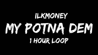 ilkmoney  My Potna Dem 1 Hour Loop [upl. by Mariano883]