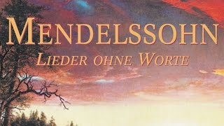 Mendelssohn Songs Without Words  Lieder Ohne Worte Full Album [upl. by Darnell]