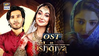 Ishqiya OST  Asim Azhar  Feroze Khan  Ramsha Khan  Hania Amir  ARY Digital Drama [upl. by Schmitt501]