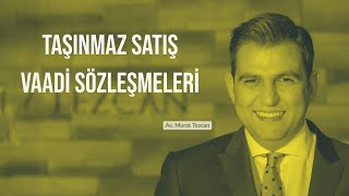 Taşınmaz Satış Vaadi Sözleşmeleri [upl. by Sylado]