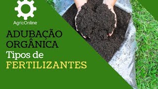 ADUBAÇÃO ORGÂNICA  Tipos de fertilizantes [upl. by Gnem]