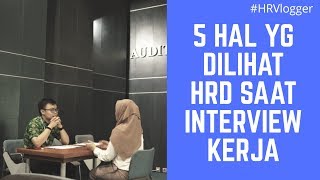 5 Hal Yang Dilihat HRD Saat Interview [upl. by Pitzer]