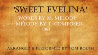 SWEET EVELINA1863Performed by Tom Roush [upl. by Eecyac672]