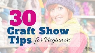 30 Craft Show Tips for Beginners [upl. by Nner]