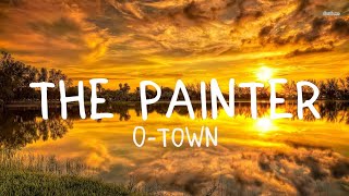 The Painter  OTown LYRICS [upl. by Mckay578]