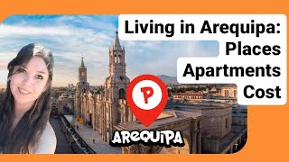 Moving to Arequipa PlacesApartmentsCosts [upl. by Stauffer]