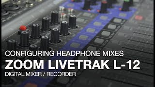 Zoom LiveTrak L12 Configuring Headphone Mixes [upl. by Shellans111]