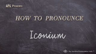 How to Pronounce Iconium Real Life Examples [upl. by Duyne767]