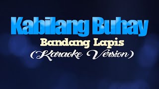 KABILANG BUHAY  Bandang Lapis KARAOKE VERSION [upl. by Itirahc]