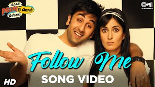 Follow Me Song Video  Ajab Prem Ki Ghazab Kahani Ranbir Kapoor Katrina Kaif  Hard Kaur  Pritam [upl. by Ettevets]