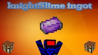 KnightSlime Ingot Tutorial [upl. by Trixi]