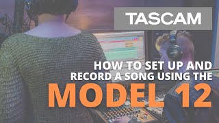 TASCAM Model 12  How to Setup and Record a Song [upl. by Nichola]