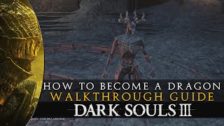 Dark Souls 3  How to Become a Dragon Guide [upl. by Sil]