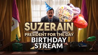 VOD  SUZERAIN  President for the Day Birthday Stream [upl. by Tansy]