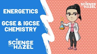 Energetics  GCSE amp IGCSE Chemistry  Science with Hazel [upl. by Sebbie]