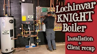 Lochinvar KNIGHT Boiler  Installation  Client Recap [upl. by Annuahs491]