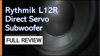 Rythmik L12 Direct Servo Subwoofer Full Review [upl. by Calendra]