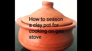 How to season a Clay Pot for cooking on a Gas stove Simmering curry [upl. by Quintilla401]