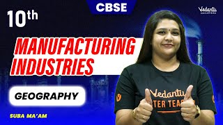 Manufacturing Industries Chapter 6  Class 10 Geography  CBSE 2024  Suba maam [upl. by Trilby231]