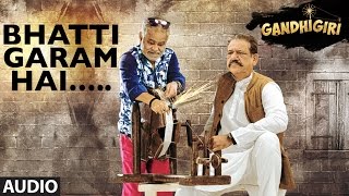 BHATTI GARAM HAI Full Audio Song  Gandhigiri  Tseries [upl. by Adnola]