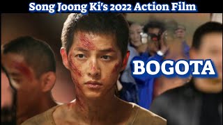 Song Joong Kis 2022 Upcoming Action Movie  Bogota [upl. by Forest]