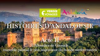 ACTE 2  ANDALOUSIE  L’Alhambra de Grenade un ensemble palatial majestueux du monde méditerranéen [upl. by Elma]