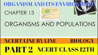 PART2ORGANISMS AND POPULATIONSORGANISMS AND ITS ENVIRONMENTCHAPTER 13 CLASS 12TH BIO NCERT [upl. by Ainirtak]