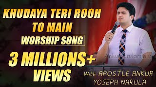 quotKHUDAYA TERI ROOH TOH MAINquot LIVE WORSHIP WITH  APOSTLE ANKUR NARULA [upl. by Einoj]