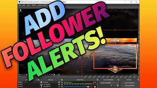 OBS Studio How to Add Follower Subscriber and Donation Alerts and Notifications [upl. by Atiker235]